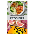 Beginner's Guide to Pcos Diet: Quick and Easy Delicious RePCOS Diet Recipes to Lose Weight, Boost Fertility and Improve Metabolism and Heal Diabetes