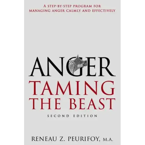 Anger: A Step-By-Step Program for Managing Anger Calmly and Effectively: Taming the Beast