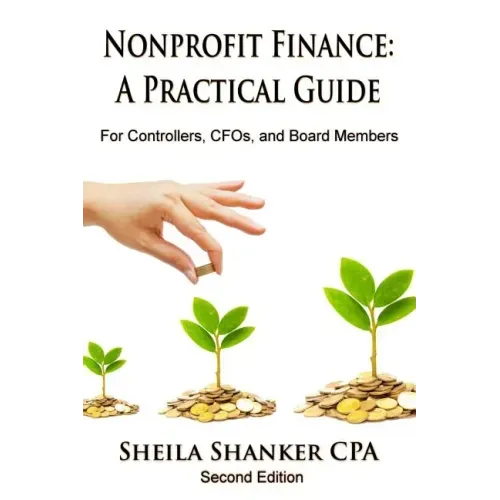 Nonprofit Finance: A Practical Guide: For Controllers, CFOs, and Board Members