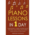 Piano Lessons: In 1 Day - Bundle - The Only 4 Books You Need to Learn How to Play Piano Music, Piano Chords and Piano Exercises Today