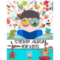 Sticker Album For Kids: 100 Plus Pages For PERMANENT Sticker Collection, Activity Book For Boys and Girls - 8.5 by 11