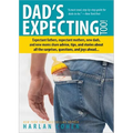 Dad's Expecting Too: Expectant Fathers, Expectant Mothers, New Dads and New Moms Share Advice, Tips and Stories about All the Surprises, Questions and