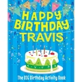 Happy Birthday Travis - The Big Birthday Activity Book: Personalized Children's Activity Book