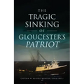 The Tragic Sinking of Gloucester's Patriot