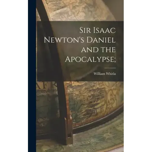 Sir Isaac Newton's Daniel and the Apocalypse;