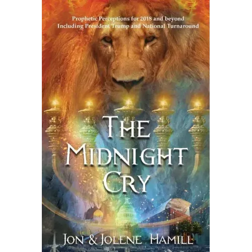 The Midnight Cry: Prophetic Perceptions for 2018-2020