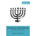 The Royal Priesthood and the Glory of God