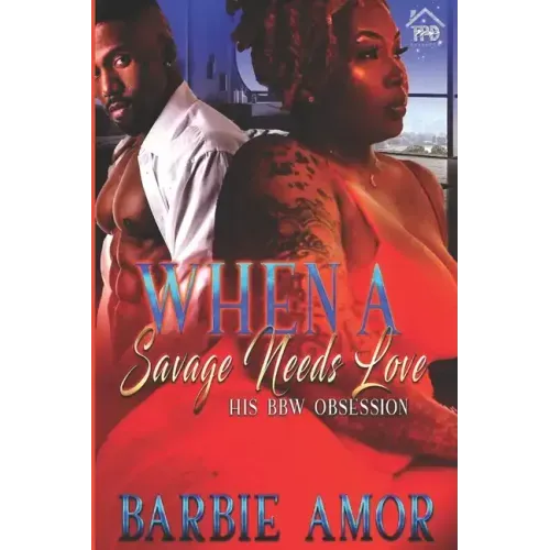 When A Savage Needs Love: His BBW Obsession