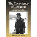 The Conscience of Lebanon: A Political Biography of Etienne Sakr (Abu-Arz)
