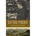 Gifford Pinchot: Selected Writings