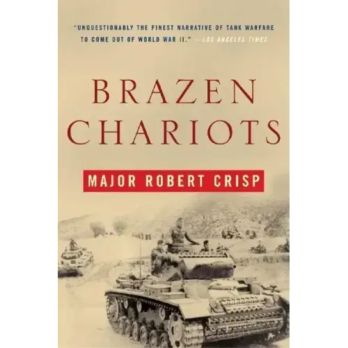 Brazen Chariots: A Tank Commander in Operation Crusader