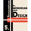 Piet Mondrian: New Design: Bauhausbücher 5