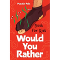 Would You Rather For Kids: 200 Silly Scenarios, Hilarious Questions and Challenging Family Fun