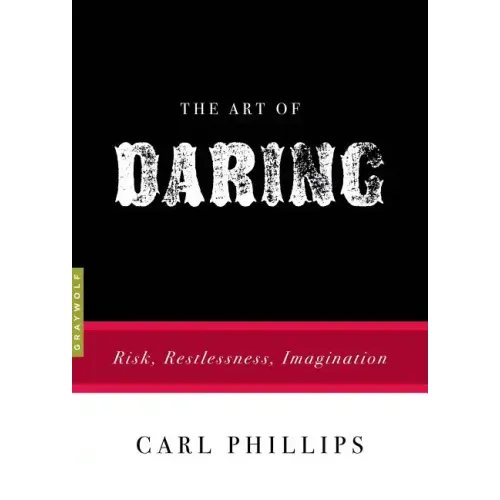 The Art of Daring: Risk, Restlessness, Imagination