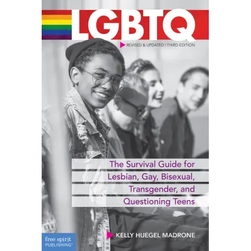 LGBTQ: The Survival Guide for Lesbian, Gay, Bisexual, Transgender, and Questioning Teens