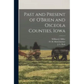 Past and Present of O'Brien and Osceola Counties, Iowa