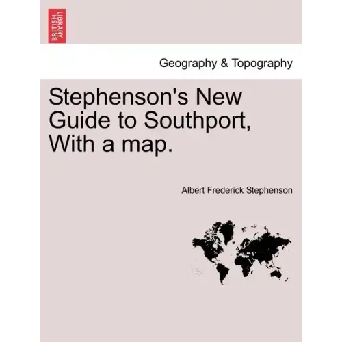 Stephenson's New Guide to Southport, with a Map.