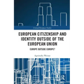 European Citizenship and Identity Outside of the European Union: Europe Outside Europe?