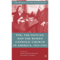 Franklin D. Roosevelt, the Vatican, and the Roman Catholic Church in America, 1933-1945