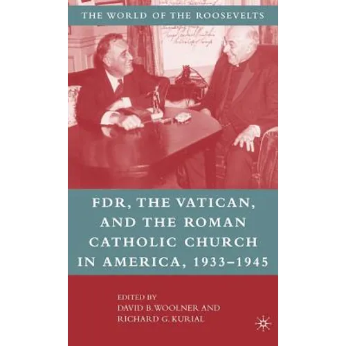Franklin D. Roosevelt, the Vatican, and the Roman Catholic Church in America, 1933-1945