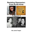 Resisting Oppression: From Kunte Kinte to Malcolm X