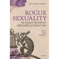 Rogue Sexuality in Early Modern English Literature: Desire, Status, Biopolitics