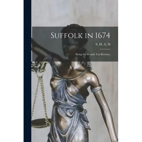 Suffolk in 1674: Being the Hearth Tax Returns.