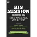 His Mission: Jesus in the Gospel of Luke