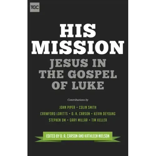 His Mission: Jesus in the Gospel of Luke