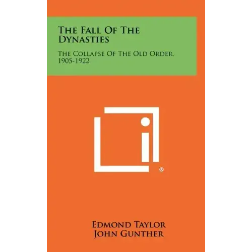 The Fall Of The Dynasties: The Collapse Of The Old Order, 1905-1922
