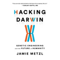 Hacking Darwin: Genetic Engineering and the Future of Humanity