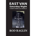 East Van Saturday Night: Four Short Stories and a Novella