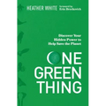 One Green Thing: Discover Your Hidden Power to Help Save the Planet