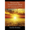 Prayers That Touch God's Heart: Expect God's Power and Blessing To Overtake You