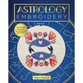 Astrology Embroidery: Stitch the Zodiac and 30 Celestial Patterns