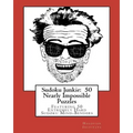 Sudoku Junkie: 50 Nearly Impossible Puzzles: Featuring 50 Extremely Hard Sudoku Mind-Benders
