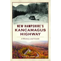 New Hampshire's Kancamagus Highway: A History and Guide