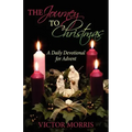 The Journey to Christmas: A Daily Devotional for Advent