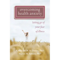 Overcoming Health Anxiety: Letting Go of Your Fear of Illness