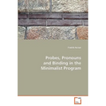 Probes, Pronouns and Binding in the Minimalist Program