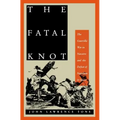 The Fatal Knot: The Guerrilla War in Navarre and the Defeat of Napoleon in Spain