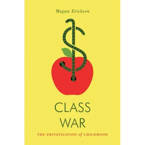 Class War: The Privatization of Childhood