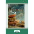 The Courage Way: Leading and Living with Integrity [16 Pt Large Print Edition]
