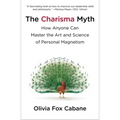 The Charisma Myth: How Anyone Can Master the Art and Science of Personal Magnetism