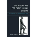 The Wrong Ape for Early Human Origins: The Chimpanzee as a Skewed Ancestral Model
