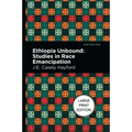 Ethiopia Unbound: Studies in Race Emancipation