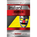 Instant Humor: How to Be Funny Instantly!