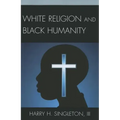 White Religion and Black Humanity