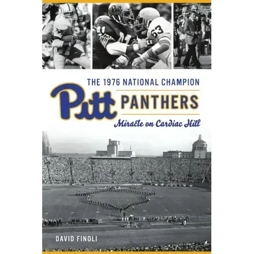 The 1976 National Champion Pitt Panthers: Miracle on Cardiac Hill