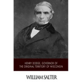 Henry Dodge, Governor of the Original Territory of Wisconsin